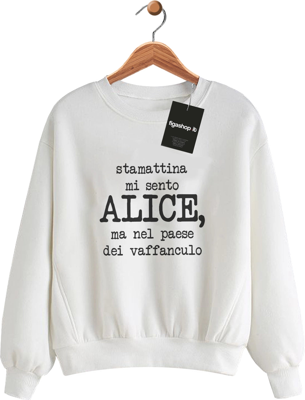 Felpa Stamattina mi sento ALICE, ma nel paese del vaffanculo