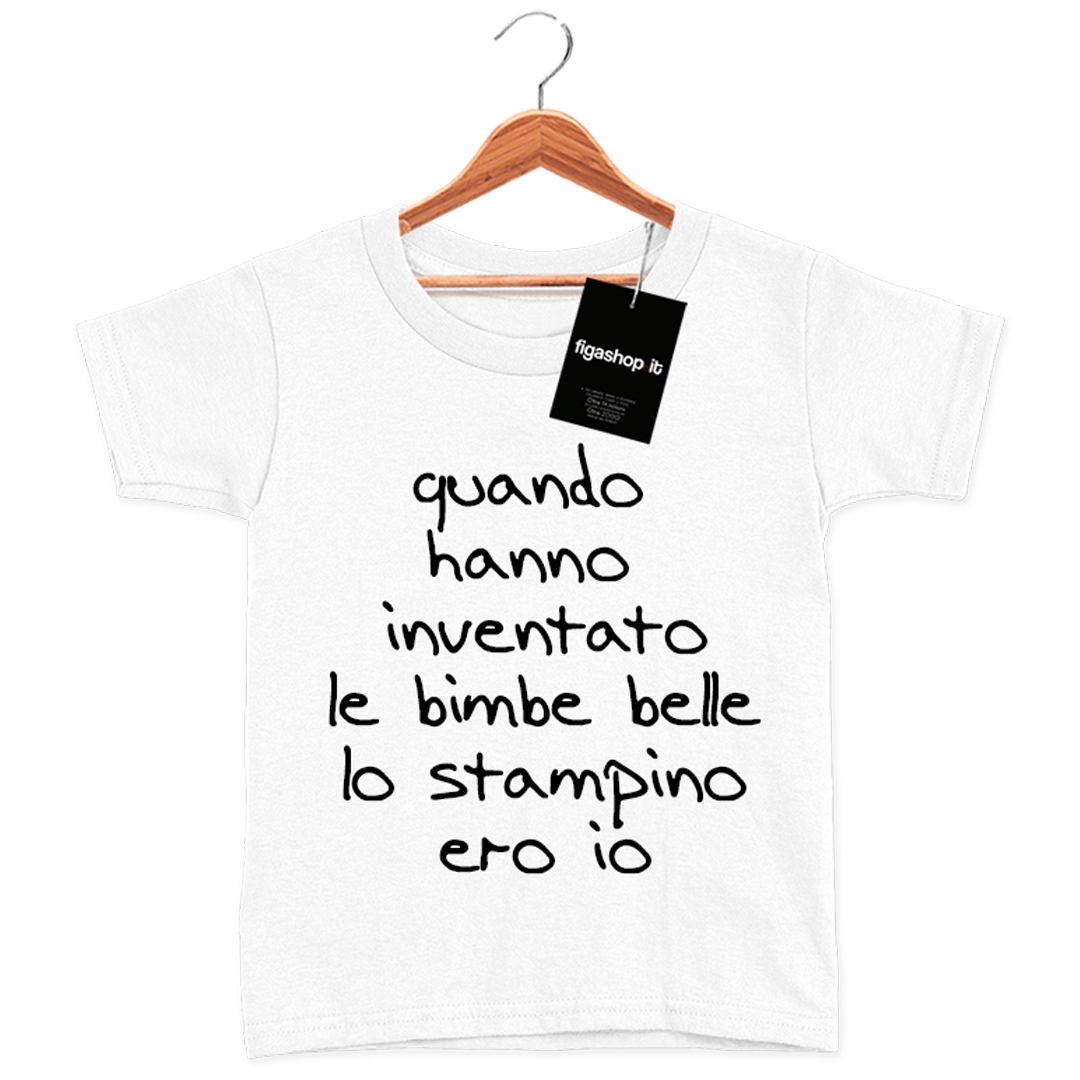 T-Shirt Bambina - quando hanno inventato le bimbe belle lo stampino ero io