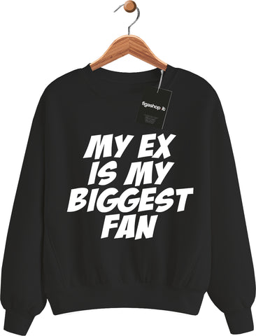 Felpa My ex is my biggest fan