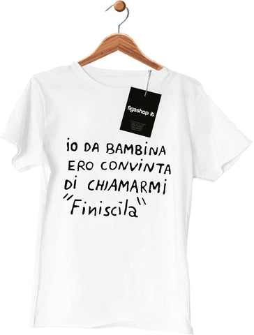 Maglietta Io da bambina ero convinta di chiamarmi "finiscila"