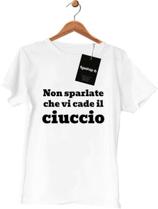 Maglietta Non sparlate che vi cade il ciuccio