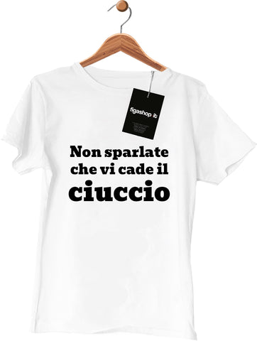 Maglietta Non sparlate che vi cade il ciuccio