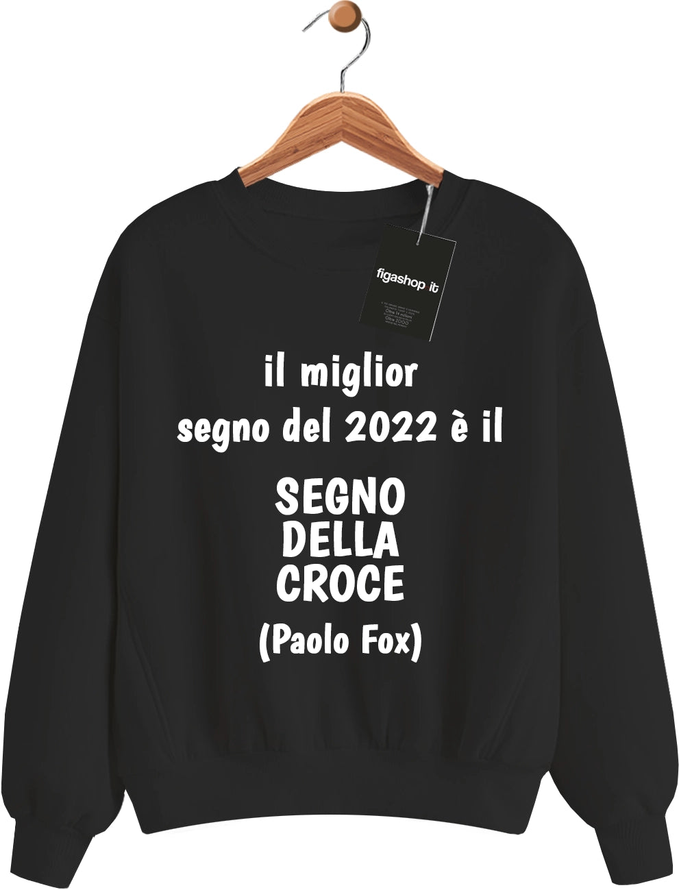 Felpa il miglior segno del 2022 è il SEGNO DELLA CROCE (Paolo Fox) - Nera