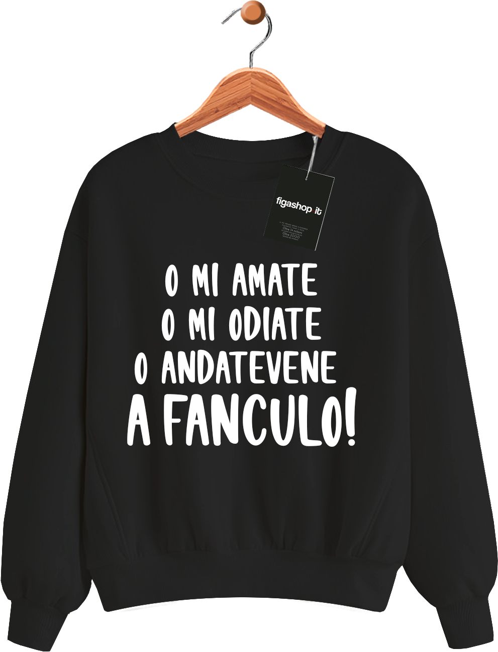 Felpa O mi amate O mi odiate O Andatevene A Fanculo - Nera