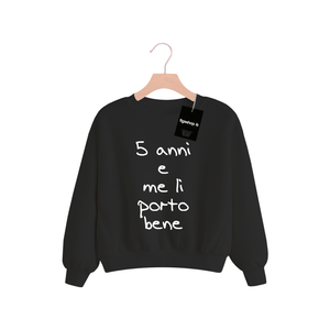 Felpa Kids 5 anni e me li porto bene - Nera