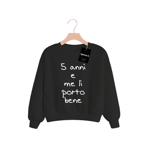 Felpa Kids 5 anni e me li porto bene - Nera