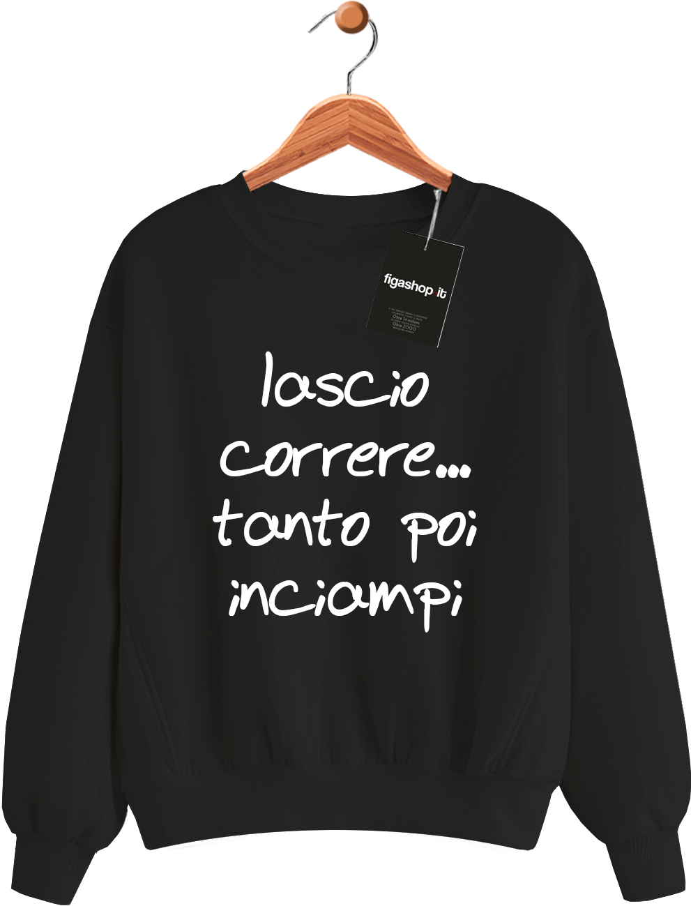 Felpa Lascio correre tanto poi inciampi Nera figashop