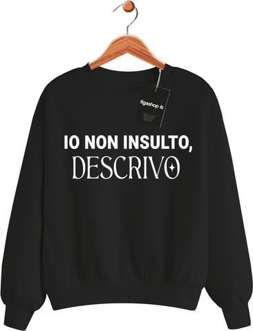 Felpa Io non insulto, DESCRIVO - Nera