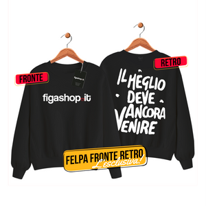 Felpa Figashop.it® - Il meglio deve ancora venire