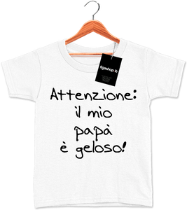 T-Shirt Kids Attenzione : il mio papà è geloso !
