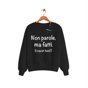 Felpa Non parole, ma fatti. (i cazzi tuoi!)
