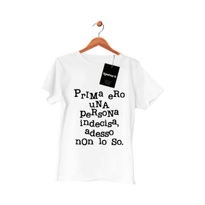 Maglietta Prima ero una persona indecisa adesso non lo so