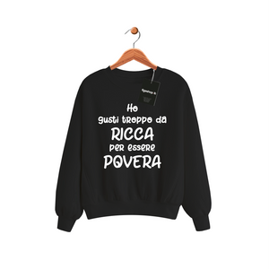 Felpa Ho gusti troppo da ricca per essere povera - Nera