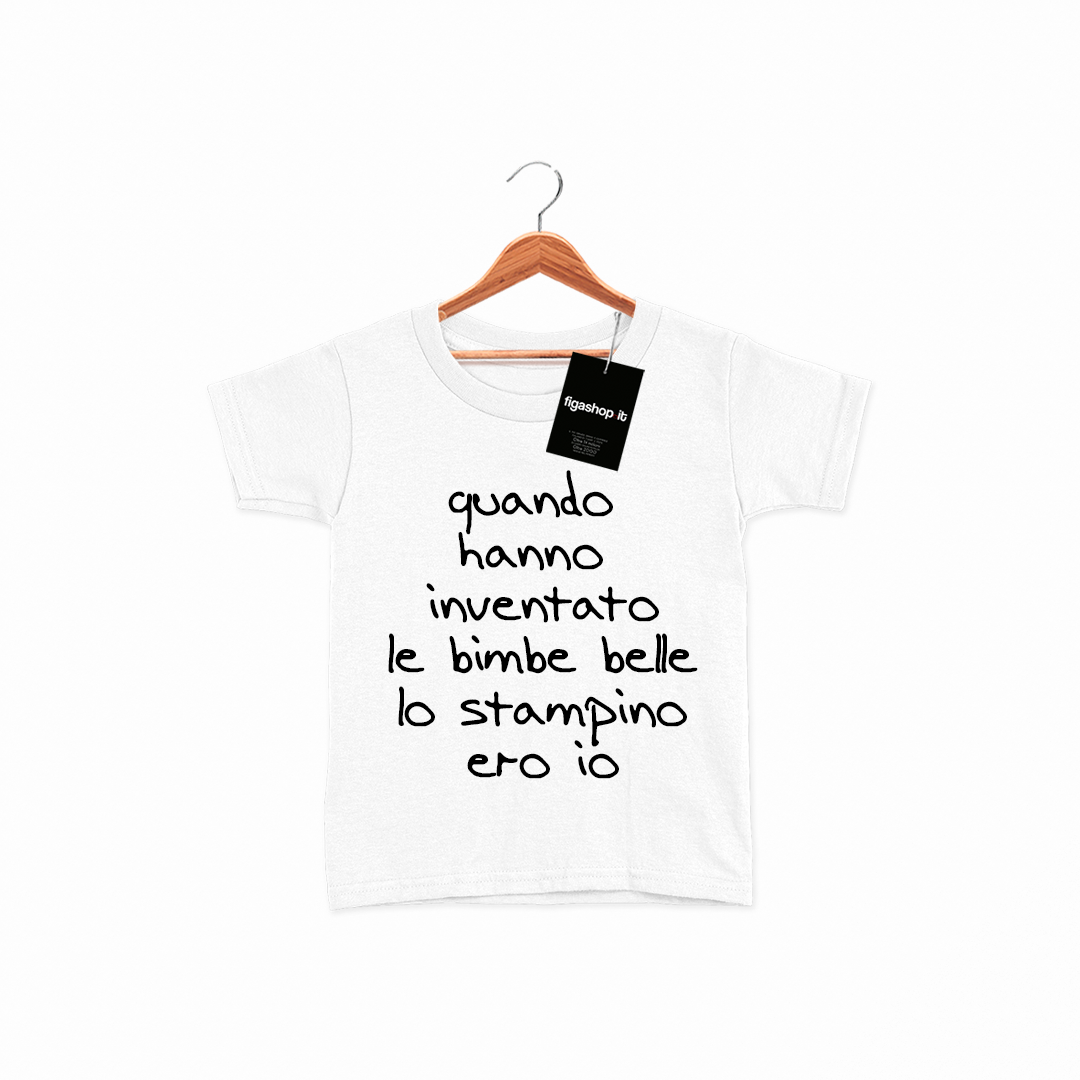 T-Shirt Bambina - quando hanno inventato le bimbe belle lo stampino ero io