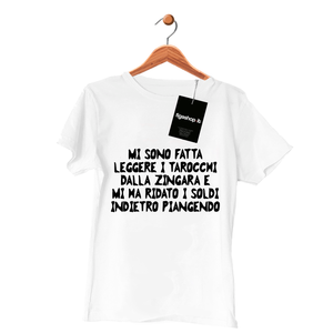 Maglietta Mi sono fatta leggere i TAROCCHI dalla zingara e mi ha ridato i soldi indietro piangendo