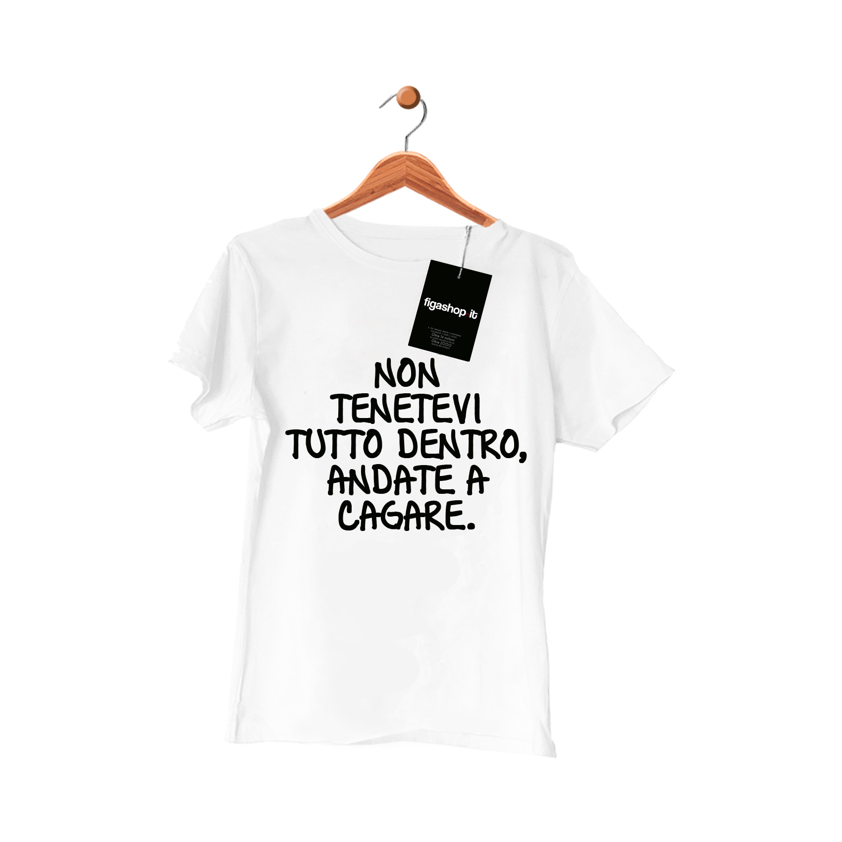 Maglietta Non tenetevi tutto dentro, andate a cagare.